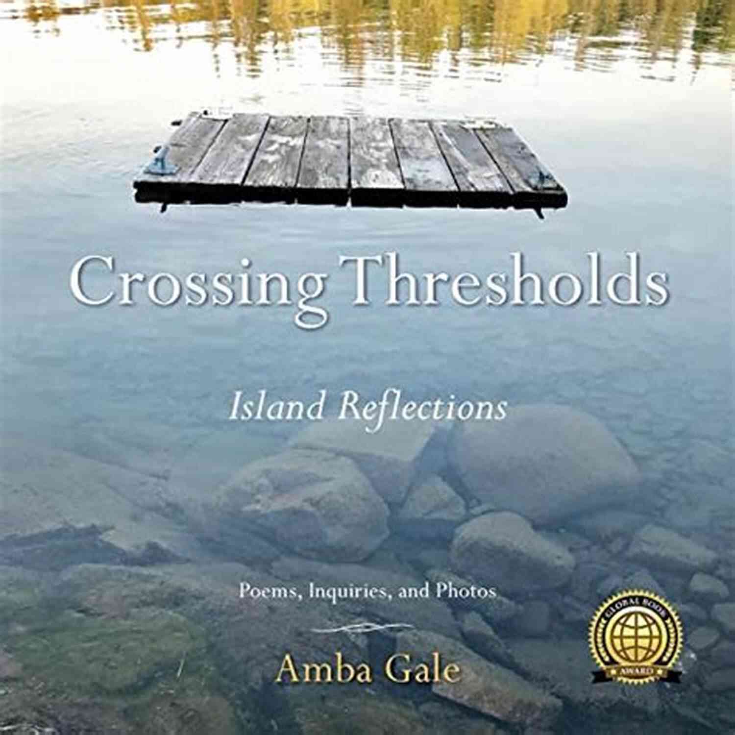 Crossing Thresholds Island Reflections By Amba Gale Crossing Thresholds: Island Reflections Amba Gale