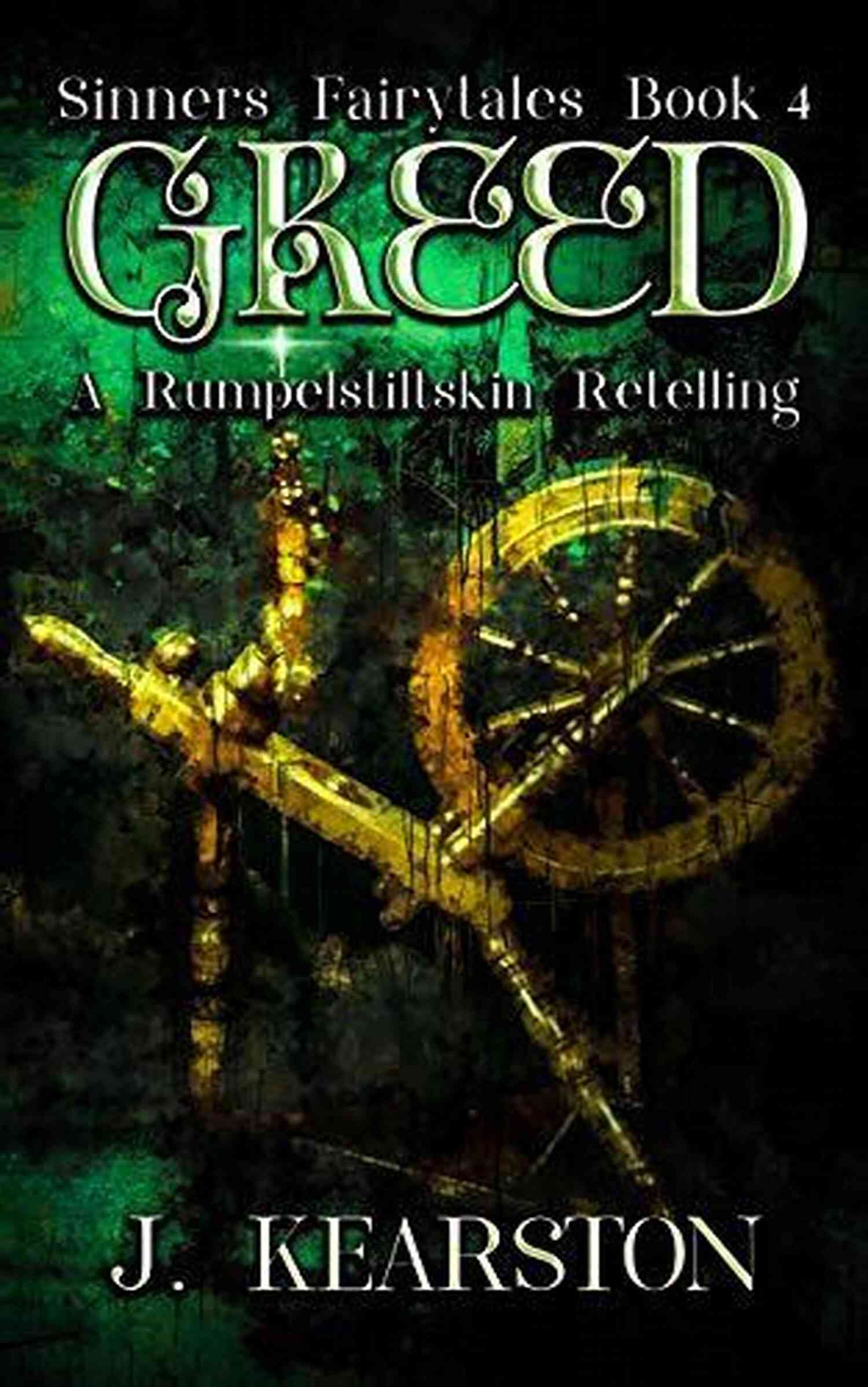 Greed A Dark, Contemporary Romance: Rumpelstiltskin Retelling Greed: A Dark Contemporary Romance Rumpelstiltskin Retelling