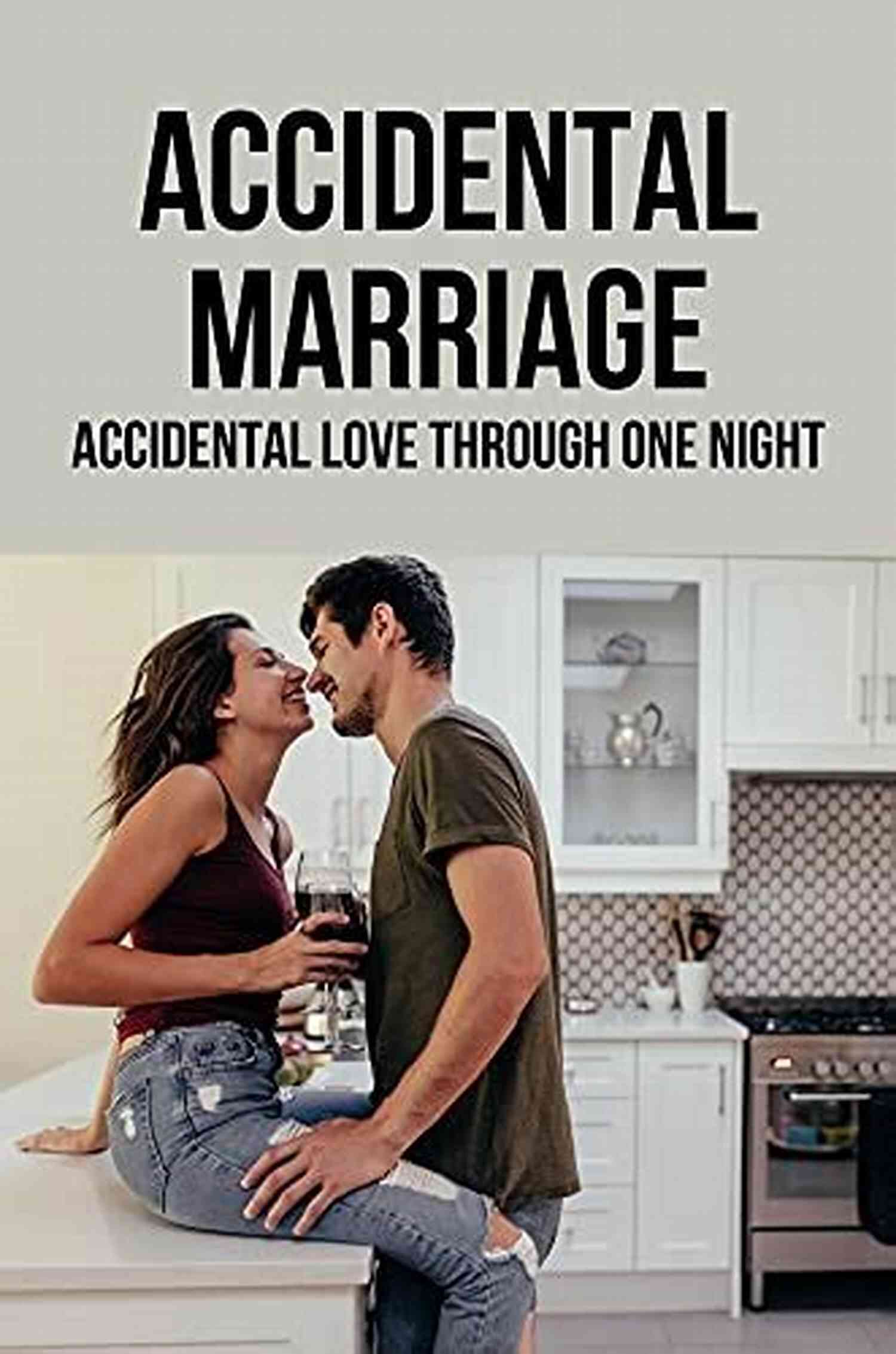 Happily Ever After A Love Story Fueled By Accidental Marriage Accidentally Married To My Brother S Best Friend