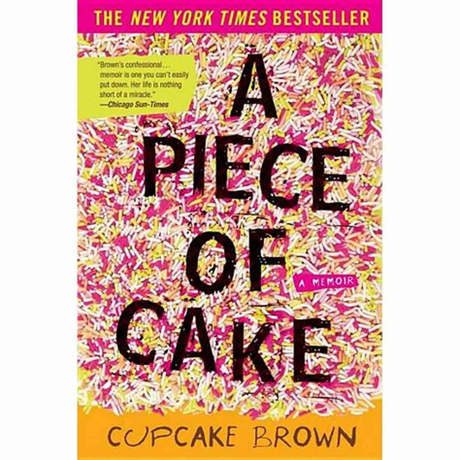 Piece Of Cake Memoir: A Slice Of Life Packed With Flavors And Memories A Piece Of Cake: A Memoir