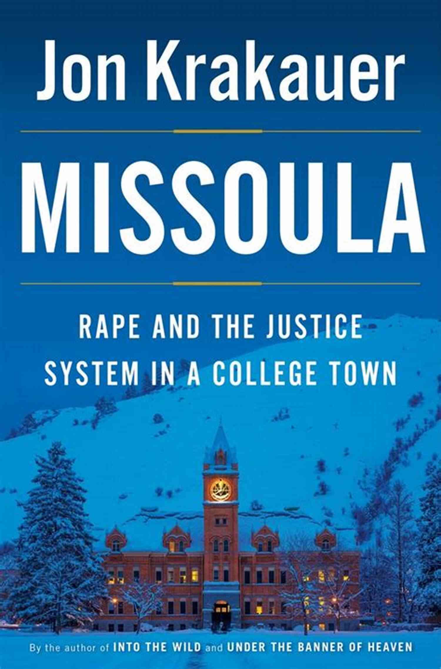 Rape And The Justice System In College Town: Unmasking The Dark Reality Missoula: Rape And The Justice System In A College Town