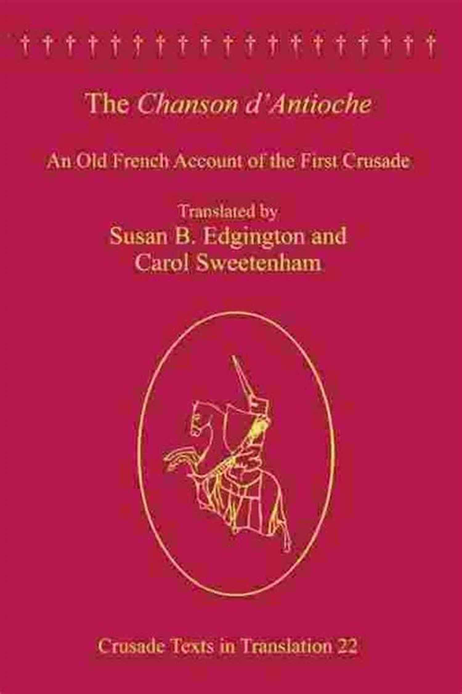 Sheet Music Of The Chanson Antioche The Chanson D Antioche: An Old French Account Of The First Crusade (Crusade Texts In Translation)