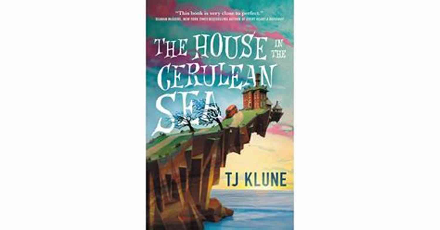 The House In The Cerulean Sea: Cover Image A Magical House Surrounded By Cerulean Sea Waves The House In The Cerulean Sea