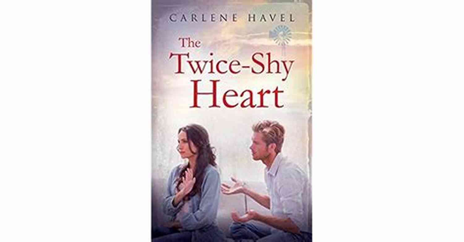 The Twice Shy Heart Captivating Romance Novel By Carlene Havel The Twice Shy Heart Carlene Havel